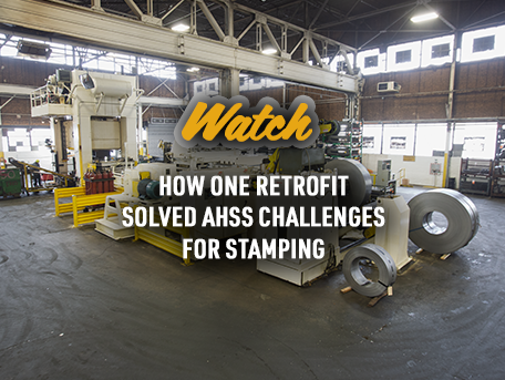 HOW ONE RETROFIT SOLVED AHSS CHALLENGES FOR STAMPING